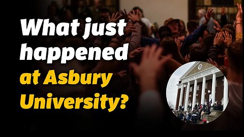 What just happened at Asbury University? Revival or...something else?