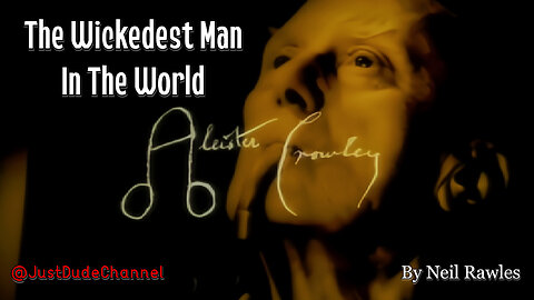 Aleister Crowley: The Wickedest Man In The World | Neil Rawles