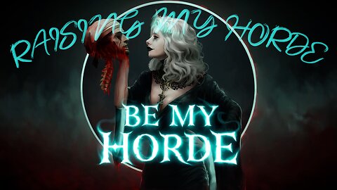 Raising my Horde - Be My Horde Ep. 2