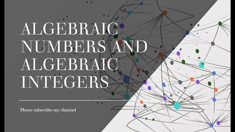 Algebraic Numbers and Algebraic Integers