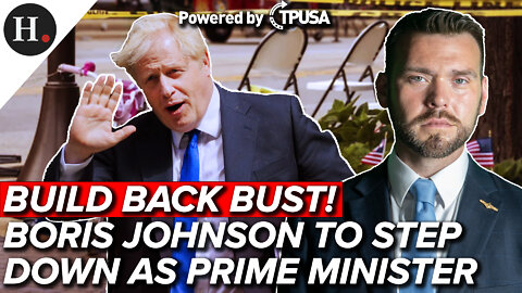 JUL 7, 2022 - BUILD BACK BUST! BORIS JOHNSON TO STEP DOWN AS PRIME MINISTER