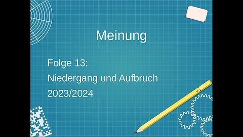 Meinung, Folge 13 - Niedergang und Aufbruch