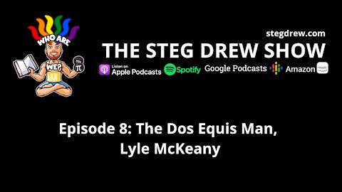 Episode 8: The Dos Equis Man, Lyle McKeany