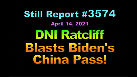 DNI Ratcliff Blasts Biden’s China Pass, 3574
