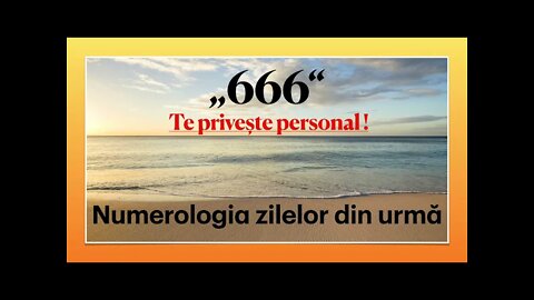 Daniel Branzei: Numerologia (7) - „666“ te privește personal și pe tine