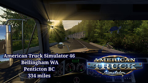 American Truck Simulator 46, Bellingham WA, Penticton BC, 334 miles