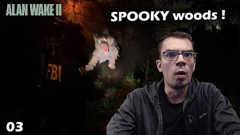 SPOOKY WOODS ! Alan Wake 2 gameplay lets Play Part 3