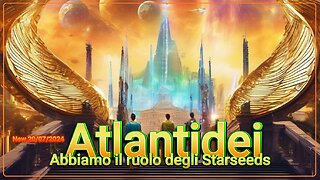 New 20/07/2024 Atlantidei – Abbiamo il ruolo degli Starseeds