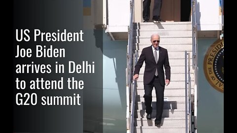 US President Joe Biden arrives in Delhi to attend the G20 summit