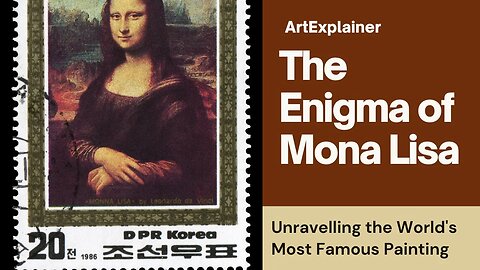 The Enigma of Mona Lisa: Unravelling the World's Most Famous Painting