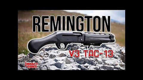 Remington V3 Tac-13 12 Gauge ｜ Review & Range Test