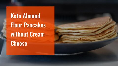 Keto Almond Flour Pancakes without Cream Cheese