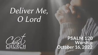 Christ Church OPC - Flower Mound, Texas - October 16, 2022 - Deliver Me, O Lord