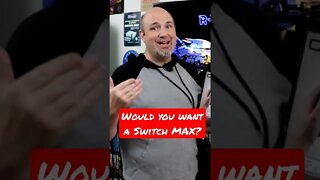 Nintendo Switch MAX?!?