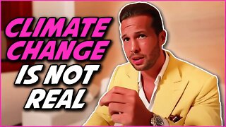 Tristan Tate on why CLIMATE CHANGE is not REAL