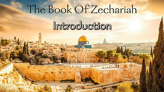 The Book Of Zechariah - Introduction