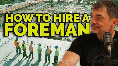 How to Hire a Good Foreman for Your Construction Business