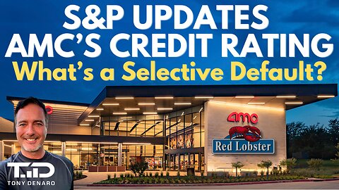 AMC Credit Rating Change by S&P Global + Is AMC Red Lobster?