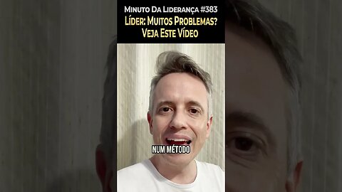 Líder: Muitos Problemas? Veja Este Vídeo #minutodaliderança 383