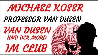 KRIMI Hörspiel - Michael Koser - Prof. van Dusen - 055 - VAN DUSEN UND DER MORD IM CLUB (1989)