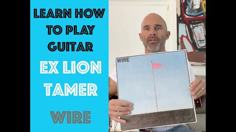 How To Play Ex Lion Tamer On Guitar Lesson! [Wire]