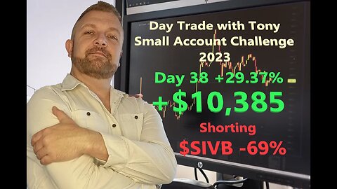 Day Trade With Tony 2023 $2.5k Small Account Challenge DAY 38 +29.37% +$10,385. $SIVB -69%