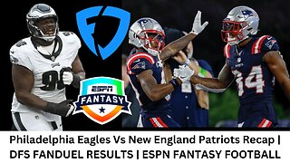 Philadelphia Eagles Vs New England Patriots Recap | DFS FANDUEL RESULTS | ESPN FANTASY FOOTBALL