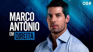 MARCO ANTÔNIO EM DIREITA #08 - PARTICIPAÇÃO DE MARCELO ROCHA MONTEIRO - 31/08/23