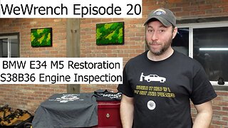 WeWrench Episode 20 1992 BMW E34 M5 S38B36 Engine Inspection and Measurement