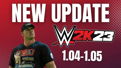 WWE 2K23 NEW UPDATE - PATCH NOTES (1.04/1.05 Breakdown)