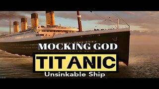 Mocking God: The Fate of the "Unsinkable" Titanic