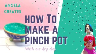 HOW TO MAKE A PINCH POT TRINKET DISH WITH AIR DRY CLAY