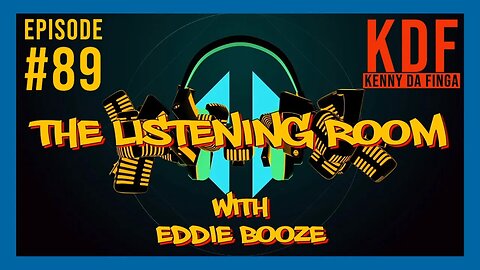 The Listening Room with Eddie Booze - #89 (KDF - Kenny Da FInga)