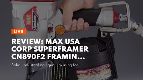 Review: MAX USA CORP Superframer CN890F2 Framing Coil Nailer up to 3-1/2"