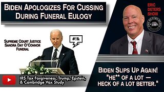 Biden Apologizes For Cussing During Funeral Eulogy | Eric Deters Show
