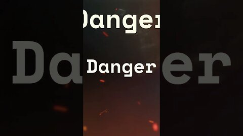 Danger