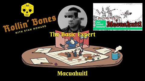 Macuahuitl! Roleplaying in the Aztec Empire! The Basic Expert! #brosr #dnd #ttrpg