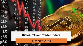 Bitcoin BTC - Trade Update July 20th