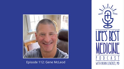 Life's Best Medicine Episode 112: Gene McLeod