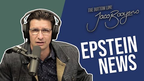 #77 EPSTEIN News: What You Must Know The Bottom Line with Jaco Booyens