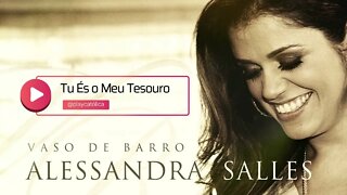 ALESSANDRA SALLES (VASO DE BARRO | 2013) 03. Tu És o Meu Tesouro ヅ