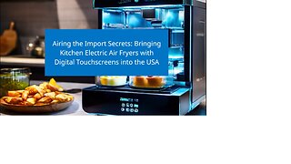 Importing Kitchen Electric Air Fryers with Digital Touchscreens to the United States