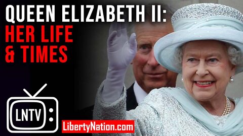 Queen Elizabeth II: Her Life & Times – LNTV – WATCH NOW!