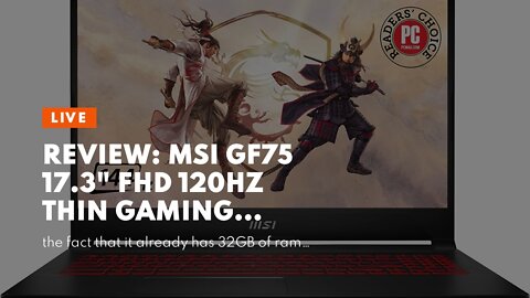 Review: MSI GF75 17.3" FHD 120Hz Thin Gaming Laptop, 10th Gen Intel Core i5-10300H, Backlight K...