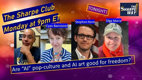 The Sharpe Club: Are "AI" pop-culture & "AI" art good for freedom? LIVE Panel talk!