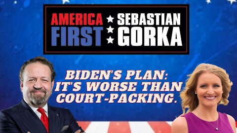 Biden's plan: It's worse than court-packing. Jenna Ellis with Sebastian Gorka on AMERICA First