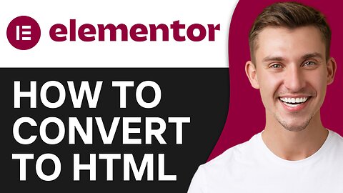 HOW TO CONVERT ELEMENTOR TO HTML