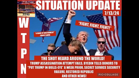 SITUATION: THE SHOT HEARD AROUND THE WORLD! - Trump Assassination attempt Fails - 7/14/2024