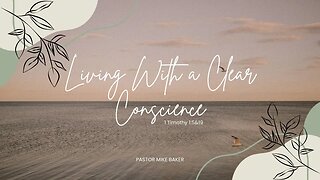 Living With A Clear Conscience - 1 Timothy 1:5 & 19