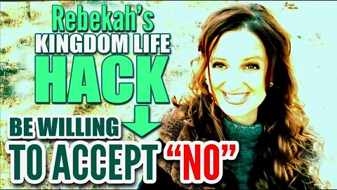 Kingdom Life Hack | Be willing to accept "NO" | Prayer Requests